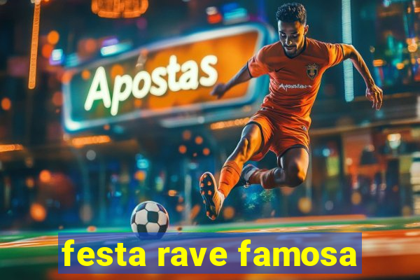 festa rave famosa